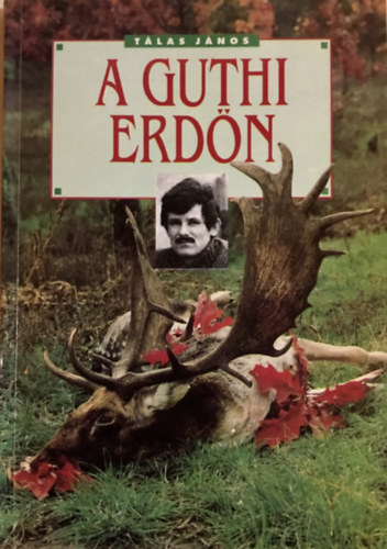 T�las J�nos - A guthi erd�n (sorsz�mozott 1000 p�ld�ny)