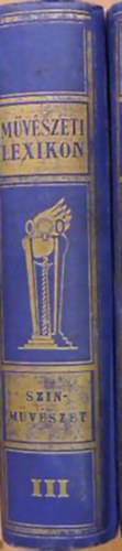 N�meth Antal - M�v�szeti lexikon III. - Sz�n�szeti lexikon I. (Aalbach-Mih�lyfi)