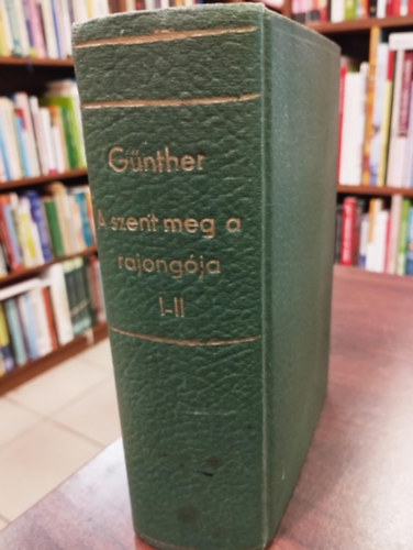 Agnes Günther - A szent meg a rajongója I-II. (Egy kötetben)