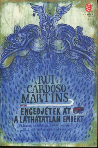 Rui Cardoso Martins - Engedjétek át a láthatatlan embert