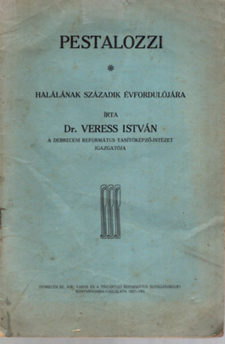 Dr. Veress Istvn - Pestalozzi - hallnak szzadik vforduljra.