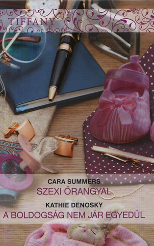 Kathie DeNosky Cara Summers - Szexi �rangyal - A boldogs�g nem j�r egyed�l