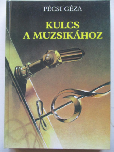 Pcsi Gza - Kulcs a muzsikhoz