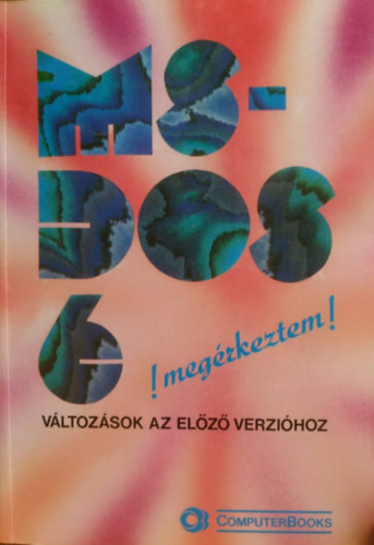 Tóth Bertalan; Tamás Péter; Dr. Kiss Zoltán - Megérkeztem! MS-DOS 6!