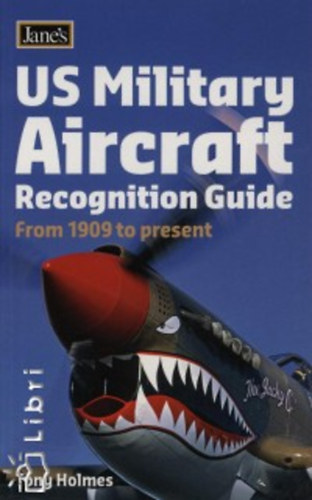 Tony Holmes - US Military Aircraft (Recognition Guide from 1909 to present)