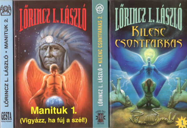 Lrincz L. Lszl - Manituk teljes sorozat: Manituk (Vigyzz, ha fj a szl!) I-II. + Kilenc csontfarkas (Zikkurat) I-II.