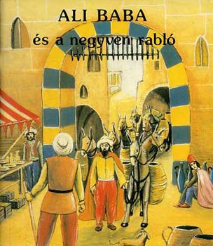 Ol�h Levente  (szerk.) - Az ezeregy�jszaka mes�i: Ali Baba �s a negyven rabl�