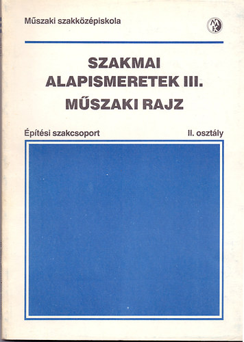 Seffer Jzsef - Szakmai alapismeretek III. Mszaki rajz( ptsi szakcsoport )