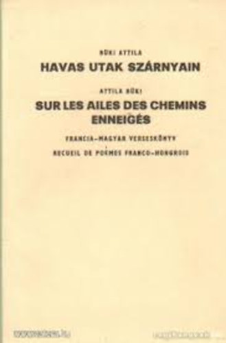 B�ki Attila - Havas utak sz�rnyain - magyar-francia versesk�nyv