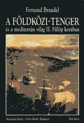 Fernand Braudel - A Fldkzi-tenger s a mediterrn vilg II. Flp korban. - II. ktet