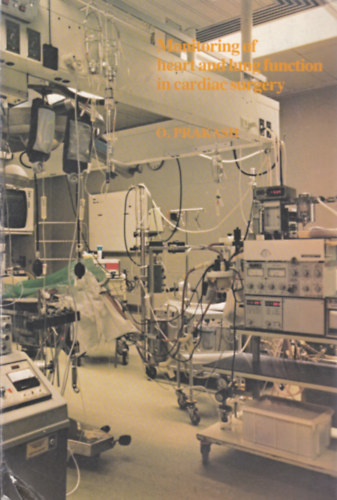 Monitoring of Heart and Lung Function in Cardiac Surgery (A szív- és tüdőfunkciók monitorozása műtét idején - angol nyelvű)