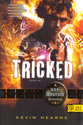 Kevin Hearne - Tricked - �tverve - A Vasdruida Kr�nik�i 4.