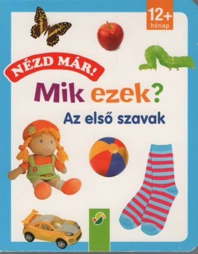 Nzd mr! Mik ezek? - Az els szavak