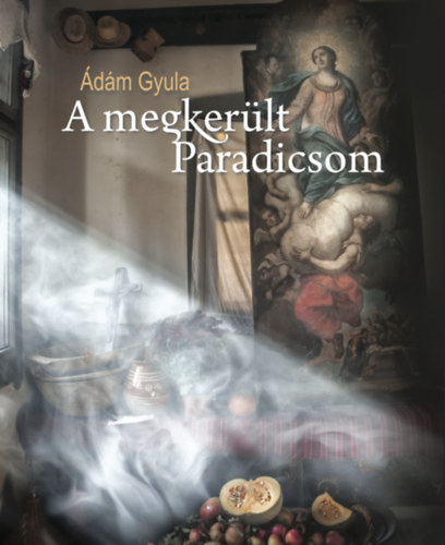 dm Gyula - A megkerlt Paradicsom