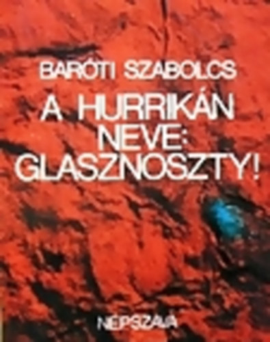 Barti Szabolcs - A hurrikn neve: Glasznoszty