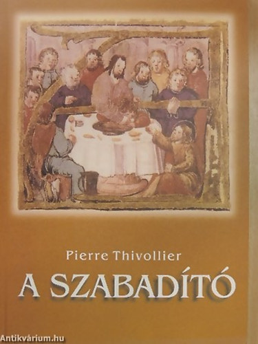 Thivollier Pierre; Pierre Thivollier - A Szabadt