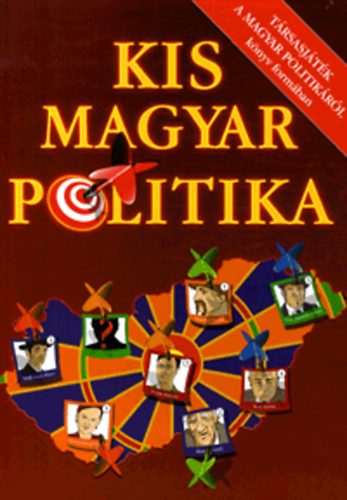 Kis magyar politika - Trsasjtk a magyar politikrl knyv formban