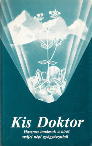 A. Vogel - Kis doktor (SVÁJCI NÉPI GYÓGYÁSZAT)   Néhány fekete-fehér fotóval. teljes kiadás