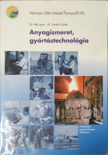 Szak�l P�k Lajos dr.  (szerk.) - Anyagismeret, gy�rt�stechnol�gia