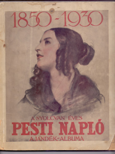A nyolcvan ves Pesti Napl ajndk-albuma 1850-1930