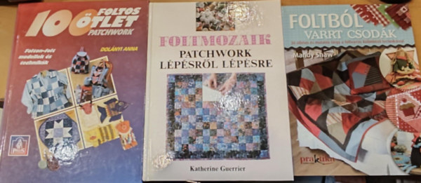 Mandy Shaw, Katherine Guerrier, Dolnyi Anna - 3 db Folt htn folt: oltbl varrt csodk + Foltmozaik: Patchwork lpsrl lpsre + 100 Foltos tlet Patchwork