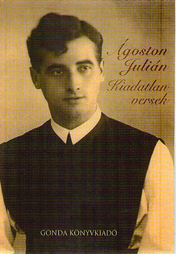 �goston Juli�n - Kiadatlan versek
