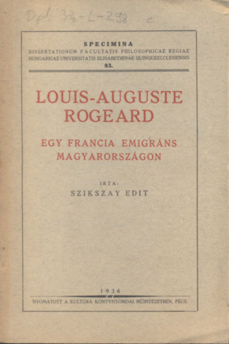 Szikszay Edit - Louis-Auguste Rogeard (Egy francia emigrns Magyarorszgon)