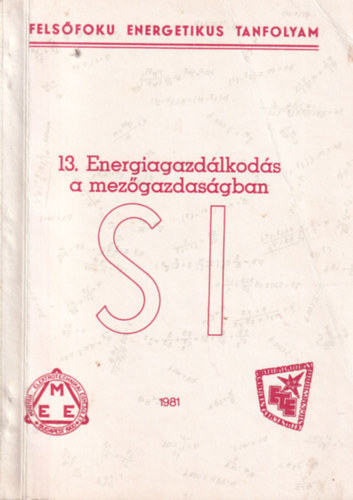 Heimann Pl Hajos Csaba  (szerk.) - Felsfok energetikus tanfolyam 13. Energiagazdlkods a mzgazdasgban
