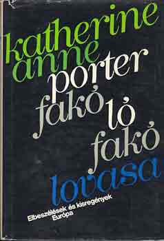 Katherine Anne Porter - Fak� l� fak� lovasa