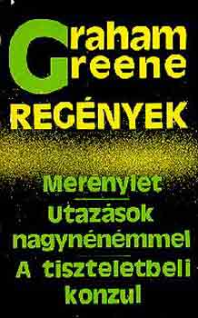 Graham Green - Mer�nylet - Utaz�sok nagyn�n�mmel - A tiszteletbeli konzul