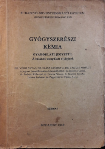 Dr. Szsz Gyrgy, Takcs Mihly Vgh Antal - Gygyszerszi kmia - Gyakorlati Jegyzet I. - ltalnos vizsglati eljrsok - SOTe Gygyszersztudomnyi Kar 1969