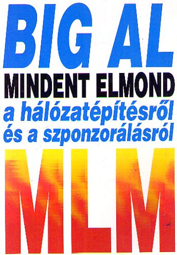 Tom Schreiter - Big Al - Mindent elmond a hlzatptsrl s a szponzorlsrl
