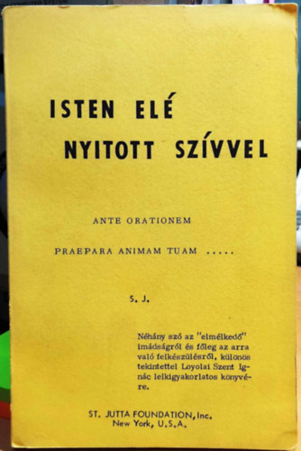 Inc. St. Jutta Foundation - Isten el nyitott szvvel - Ante orationem praepara animam tuam .....