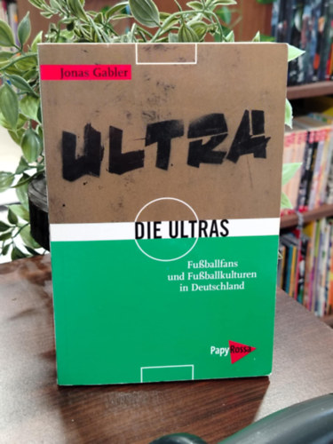 Nick Louth - Fu�ballfans und Fu�ballkulturen in Deutschland - Az ultr�k: Futballszurkol�k �s futballkult�r�k N�metorsz�gban n�met nyelven
