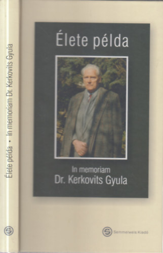 K�liz Sajtos J�zsef Szerk:Ambr�zyn� Kerkovits Andrea - �lete p�lda - In memoriam Dr. Kerkovits Gyula