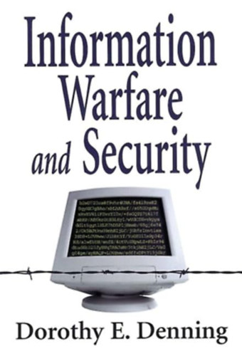 Dorothy E.  Denning (Elizabeth) - Information Warfare and Security (Inform�ci�s hadvisel�s �s biztons�g)