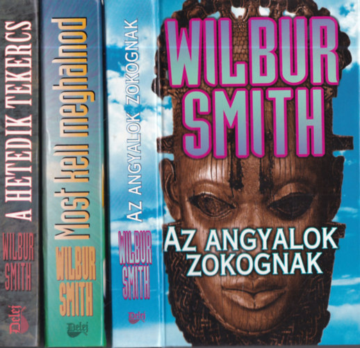 Wilbur Smith - 3 db. krimi (Az angyalok zokognak + Most kell meghalnod + A hetedik tekercs)