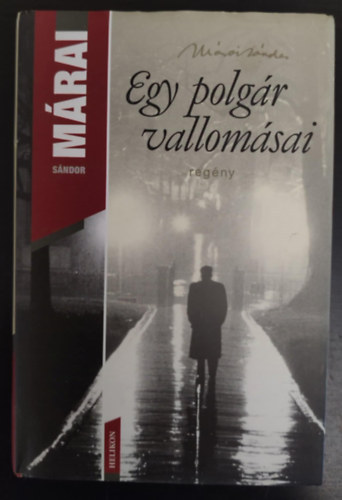 M�rai S�ndor - Egy polg�r vallom�sai I-II. k�tet egybek�tve