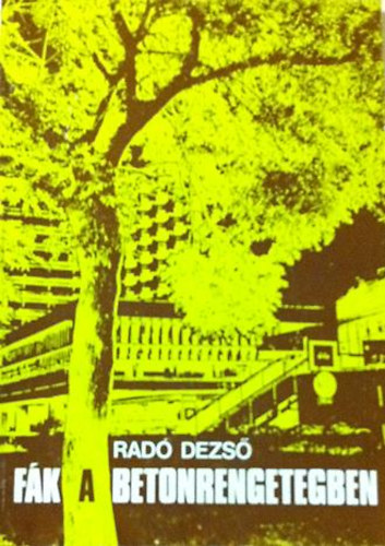 Rad� Dezs� - F�k a betonrengetegben