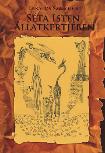 Lakatos Szabolcs - Séta Isten állatkertjében