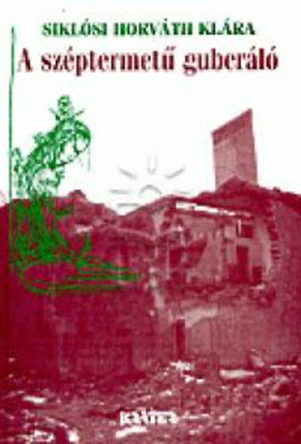 Sikl�si Horv�th Kl�ra - A sz�ptermet� guber�l�