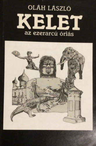 Ol�h L�szl� - Kelet az ezerarc� �ri�s