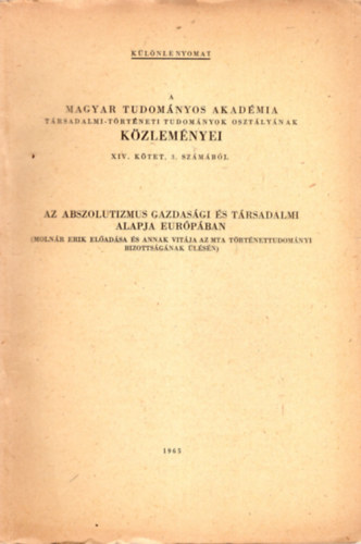 M�trai L�szl� - Az abszolutizmus gazdas�gi �s t�rsadalmi alapjai Eur�p�ban ( Moln�r Erik el�ad�sa �s annak vit�ja az MTA t�rt�nettudom�nyi bizotts�g�nak �l�s�n ) K�l�nlenyomat