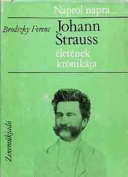 Brodszky Ferenc - Johann Strauss letnek krnikja