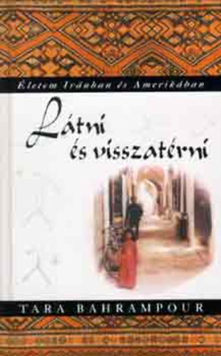 Tara Bahrampour - Ltni s visszatrni (letem Irnban s Amerikban)