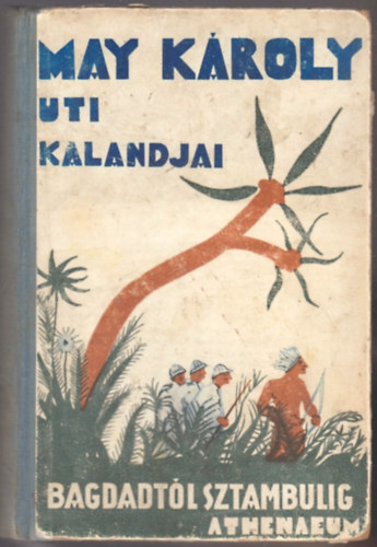 May Kroly - Bagdadtl Sztambulig (May Kroly uti kalandjai)