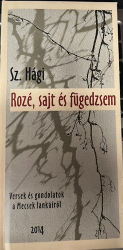 Sz. Hgi - Roz, sajt s fgedzsem