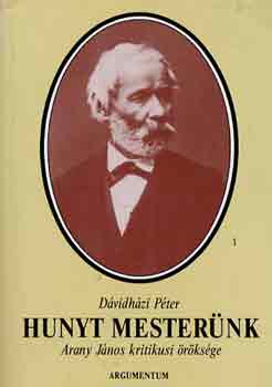 D�vidh�zi P�ter - Hunyt mester�nk (Arany J�nos kritikusi �r�ks�ge)