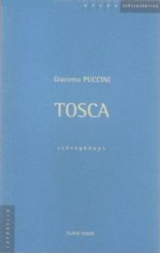 Puccini - Tosca (Opera-sz�vegk�nyv)