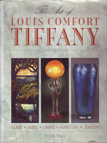 Tessa Paul - The art of Louis Comfort Tiffany
